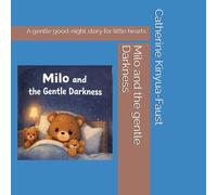 Milo and the Gentle Darkness: A gentle good-night story for little hearts