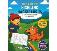 Milo and the Highland Haggisaurus: Colour Your Own Story Book (Milo’s Adventures)