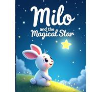 Milo and the Magical Star: A gentle bedtime story about dreams, friendship, and a glowing star.