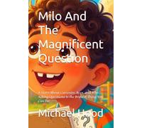 Milo And The Magnificent: A Story About Curiosity, Bees, and Why Asking Questions Is the Bravest Thing You Can Do
