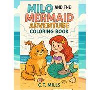 Milo and the mermaid adventure coloring book: This enchanting coloring book is filled with whimsical beach scenes, creative games, and adorable ocean ... alike. (The Milo Coloring Adventure Series)