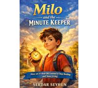 Milo and the Minute Keeper: How an 11-Year-Old Learned to Stop Rushing and Start Living (Stories That Hug)
