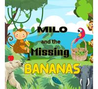 Milo and the Missing Bananas: A funny jungle story about sharing and friendship