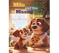 Milo and the Missing Cookie: A Sweet Story About Patience, Honesty, and Listening