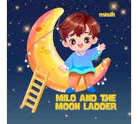 MILO AND THE MOON LADDER
