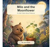 Milo and the Moonflower: A Little Fable About Patience