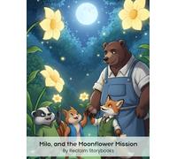 Milo, and the Moonflower Mission: Storybook about friendship and team work with valuable life lessons and moral values