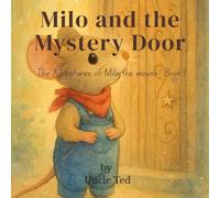 Milo and the Mystery Door: The Adventures of Milo the Mouse - Book 1