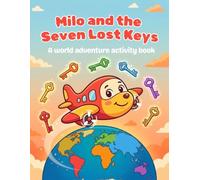 Milo and the Seven Lost Keys: A World Adventure Activity Book for Kids Ages 4-8 | Coloring, Mazes, Dot-to-Dot & Fun Geography Facts from Egypt, France, Japan, Brazil, Canada, Australia & Antarctica