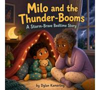 Milo and the Thunder-Booms: A Gentle Bedtime Story About Feeling Safe During Loud Storms for Ages 3-6