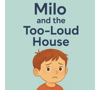 Milo and the Too-Loud House (Brave Little Hearts Series)