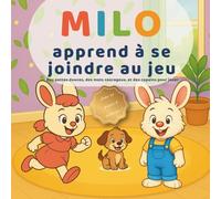 Milo apprend à se joindre au jeu: Une histoire douce pour apprendre à rejoindre les copains (3-6 ans) Regarde - Demande - Pose (Les petites leçons de Milo)