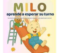 Milo aprende a esperar su turno: Una historia dulce sobre la paciencia, la equidad y compartir - ¡con páginas para colorear! (Las pequeñas lecciones de Milo)