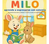 Milo aprende a expresarse con valentía: Una historia tierna sobre la confianza, el coraje y el poder de una voz amable (Las pequeñas lecciones de Milo)