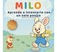 Milo aprende a intentarlo con un solo pasito: El poder de un paso pequeño · Cuento 3-6 años sobre valentía, emociones y empezar despacito (Las pequeñas lecciones de Milo)