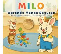 Milo Aprende Manos Seguras: Palabras Primero, Manos Suaves - un cuento ilustrado sobre compartir juguetes, esperar turno y controlar el impulso (3-6 años) (Las pequeñas lecciones de Milo)
