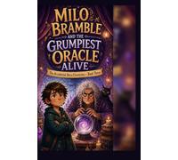MILO BRAMBLE AND THE GRUMPIEST ORACLE ALIVE (The Accidental Hero Chronicles)