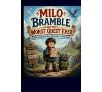 MILO BRAMBLE AND THE WORST QUEST EVER: 1 (The Accidental Hero Chronicles)
