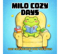 Milo Cozy Days: A Cute & Cozy Frog Coloring Book for Adults and Teens | Easy Designs & Hygge Vibes (Vol. 2): For Stress Relief & Relaxation | Easy ... for Adults and Beginners (Milo’s Cozy World)