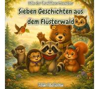 Milo der furchtlose Waschbär - Band 1: Sieben Geschichten aus dem Flüsterwald