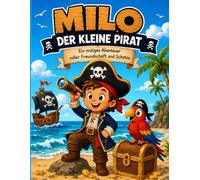 Milo der kleine Pirat: Ein mutiges Abenteuer voller Freundschaft und Schätze
