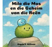 Milo die Mos en die Geheim van die Reën: Milo the Moss and the Secret of the Rain - Afrikaanse Uitgawe