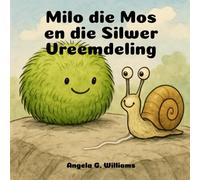 Milo die Mos en die Silwer Vreemdeling: Milo the Moss and the Silvery Stranger - Afrikaanse Uitgawe
