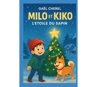 Milo et Kiko - L’Étoile du Sapin: Une histoire magique de Noël pour les enfants qui aiment les animaux, la neige et les aventures pleines de tendresse.