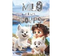 MILO ET LES LOUPS GÉANTS: Histoire d'aventure pour enfants dès 6 ans : suivez un garçon dans sa rencontre magique avec les loups géants. Livre première lecture.