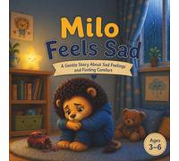 Milo Feels Sad: A Gentle Story About Sad Feelings and Finding Comfort (Milo Emotional Skills Series)