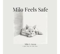 Milo Feels Safe: A Quiet Story for Little Ones (Milo's Calm Stories)
