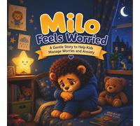 Milo Feels Worried: A Gentle Story to Help Kids Manage Worries and Anxiety (Milo Big Feelings Series)