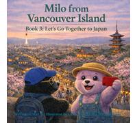 Milo from Vancouver Island: Book 3 : Let’s Go Together to Japan
