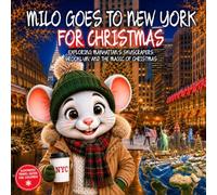 Milo goes to New York for Christmas: Exploring Manhattan’s Skyscrapers, Brooklyn, And The Magic Of Christmas. Illustrated New York at Christmas Travel ... for kids ages 2-9 (Milo's Explorers Club)