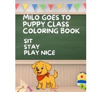 Milo Goes To Puppy Class Coloring Book (Milo The Puppy Adventures)