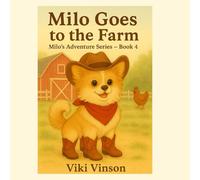 Milo Goes To The Farm: Book Four (Milo's Adventure Series)