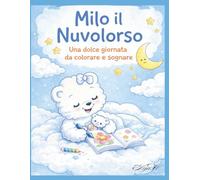 Milo il Nuvolorso: Una dolce giornata da colorare e sognare