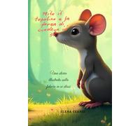 Milo il topolino e la forza di credere in sé: Una storia illustrata sulla fiducia in se stessi