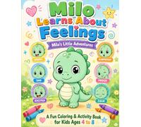 Milo Learns About Feelings: A Fun Coloring & Activity Book for Kids Ages 4 to 8 (Milo’s Little Adventures)