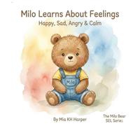 Milo Learns About Feelings: Happy, Sad, Angry, and Calm (The Milo Bear SEL Series)