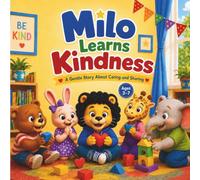 Milo Learns Kindness: A Gentle Story About Caring, Sharing, and Being Kind to Others (Milo Big Feelings Series)