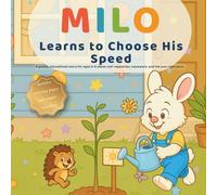 Milo Learns to Choose His Speed: A gentle story to find the just-right pace (ages 3-6) (Milo’s Little Lessons)