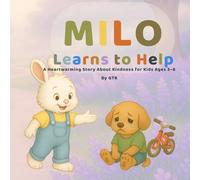 Milo Learns to Help: A Sweet Story About Kindness, Empathy and Helping Others - With Bonus Coloring Pages Inside! (Milo’s Little Lessons)