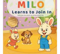 Milo Learns to Join In: A social-emotional story to help kids enter play, use brave words, and make friends (Ages 3-6) (Milo’s Little Lessons)