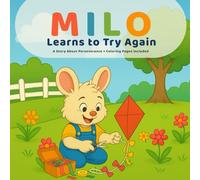 Milo Learns to Try Again: A Heartwarming Story About Perseverance and Self-Belief - With Fun Coloring Pages! (Milo’s Little Lessons)