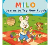 Milo Learns to Try New Foods: A Fun and Heartwarming Children’s Book About Courage, Curiosity, and Tasting for Kids Ages 3-6 (With Coloring Pages & ... Milo’s gentle story (Milo’s Little Lessons)