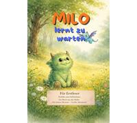 Milo lernt zu warten: Eine ruhige Erstlesegeschichte über Geduld und kleine Wunder ab 7 Jahren (Das kleine Monster - Große Abenteuer (Erstlesebuch-Reihe))