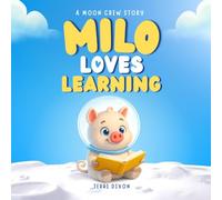 Milo Loves Learning: Numbers, Colours and Shapes for Toddlers - A Fun Early Learning Book for Ages 2-5 (Milo and the Moon Crew)