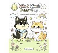 Milo & Mimi’s Happy Day: A Cute Coloring Book for kids Ages 4-8 | 20 Fun Pages| Animals Coloring Book | Adorable Cartoon Dogs & Cats | Family friendly fun | Coloring Adventure