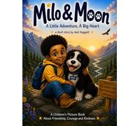 Milo & Moon: A Little Adventure, A Big Heart